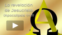La revelación de Jesucristo (Apocalipsis 1:1-3)
