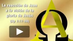 La reacción de Juan a la visión de la gloria de Jesús (Apocalipsis 1:17-20)
