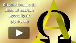 Circunstancias de Juan al escribir Apocalipsis (Ap 1:9-10)

