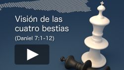 Visión de las cuatro bestias (Daniel 7:1-12)
