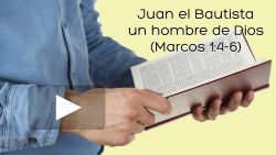 Juan el Bautista, un hombre de Dios (Marcos 1:4-6)
