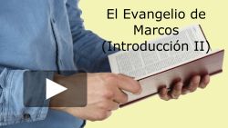 Introducción al Evangelio de Marcos (2 parte)
