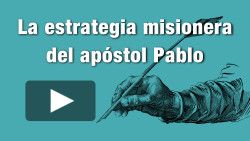 La estrategia misionera del apóstol Pablo
