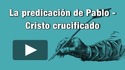 La predicación de Pablo - Cristo crucificado
