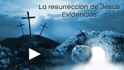 La resurrección de Jesús - Evidencias
