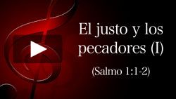 El justo y los pecadores (Salmo 1:1-2)
