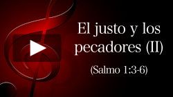 El justo y los pecadores - 2 parte (Salmo 1:3-6)
